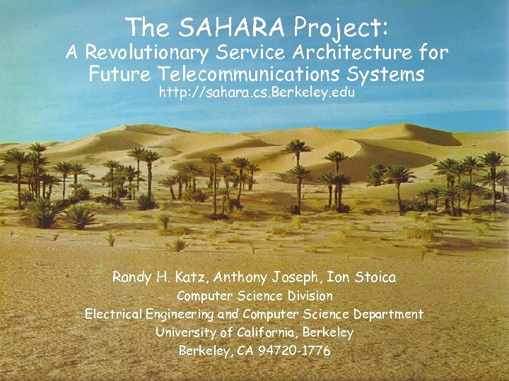 The SAHARA Project: A Revolutionary Service Architecture for Future Telecommunications Systems http: //sahara. cs.