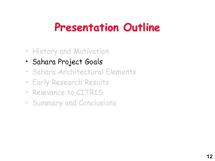 Presentation Outline • • • History and Motivation Sahara Project Goals Sahara Architectural Elements