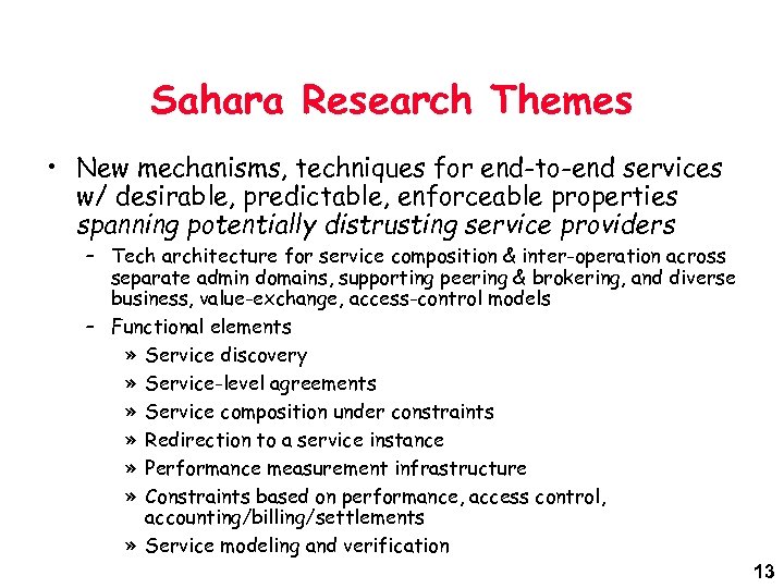 Sahara Research Themes • New mechanisms, techniques for end-to-end services w/ desirable, predictable, enforceable