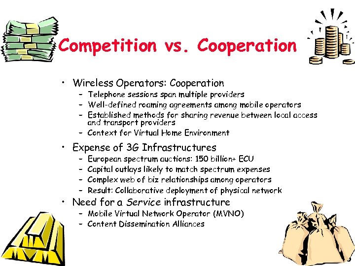 Competition vs. Cooperation • Wireless Operators: Cooperation – Telephone sessions span multiple providers –