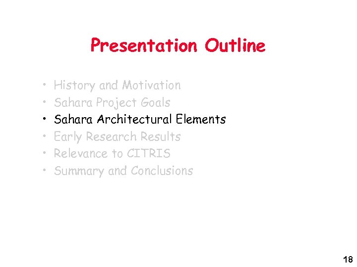 Presentation Outline • • • History and Motivation Sahara Project Goals Sahara Architectural Elements