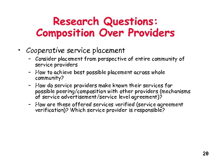Research Questions: Composition Over Providers • Cooperative service placement – Consider placement from perspective