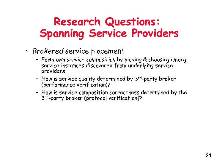 Research Questions: Spanning Service Providers • Brokered service placement – Form own service composition