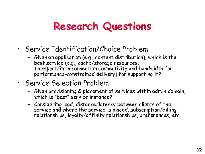 Research Questions • Service Identification/Choice Problem – Given an application (e. g. , content
