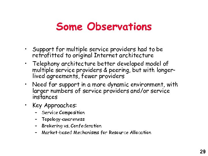Some Observations • Support for multiple service providers had to be retrofitted to original