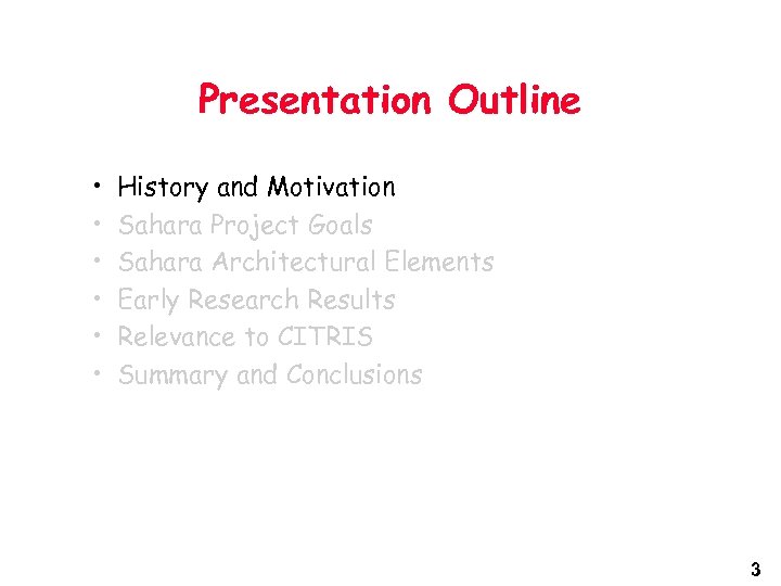 Presentation Outline • • • History and Motivation Sahara Project Goals Sahara Architectural Elements
