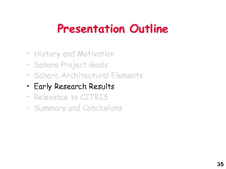 Presentation Outline • • • History and Motivation Sahara Project Goals Sahara Architectural Elements