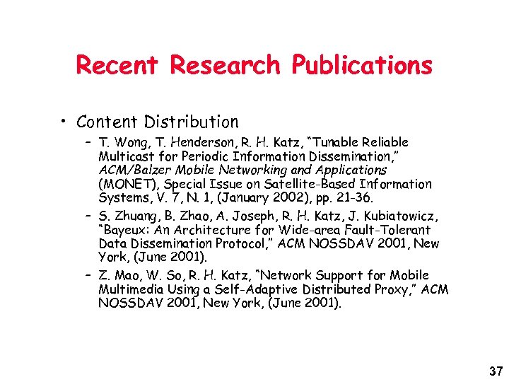 Recent Research Publications • Content Distribution – T. Wong, T. Henderson, R. H. Katz,