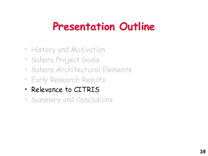 Presentation Outline • • • History and Motivation Sahara Project Goals Sahara Architectural Elements