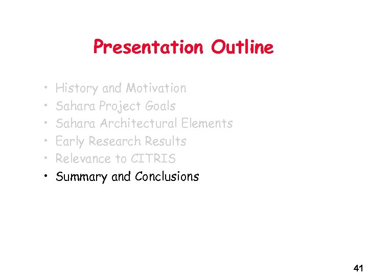 Presentation Outline • • • History and Motivation Sahara Project Goals Sahara Architectural Elements