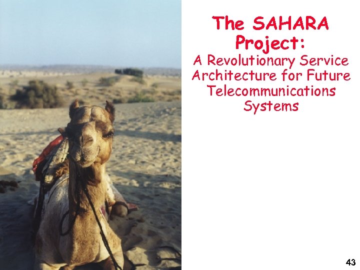The SAHARA Project: A Revolutionary Service Architecture for Future Telecommunications Systems 43 