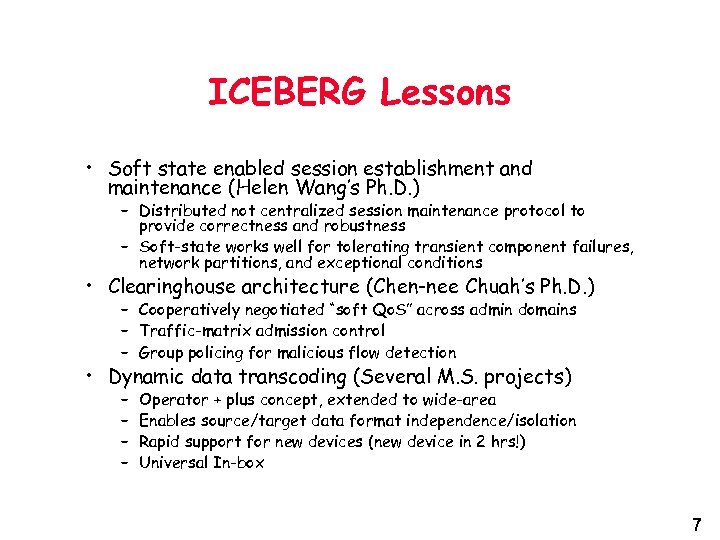 ICEBERG Lessons • Soft state enabled session establishment and maintenance (Helen Wang’s Ph. D.