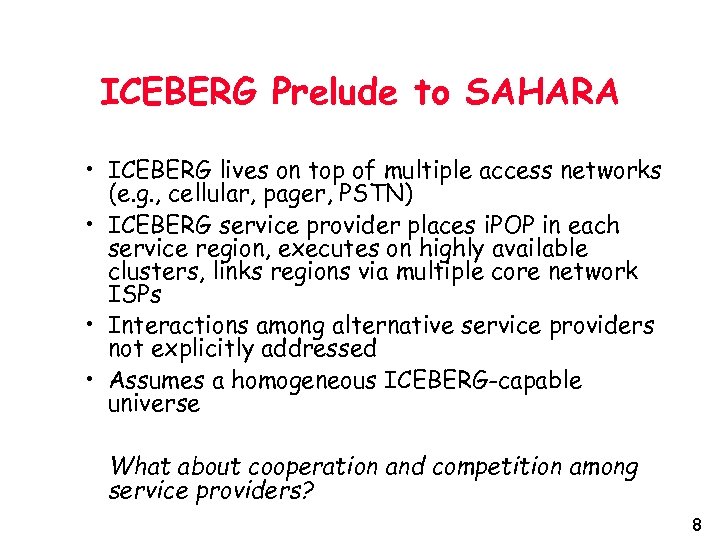 ICEBERG Prelude to SAHARA • ICEBERG lives on top of multiple access networks (e.