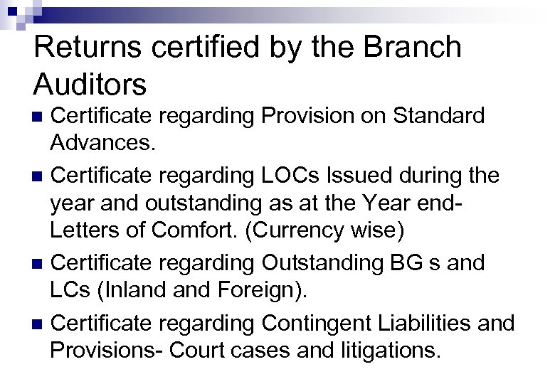 Returns certified by the Branch Auditors Certificate regarding Provision on Standard Advances. n Certificate