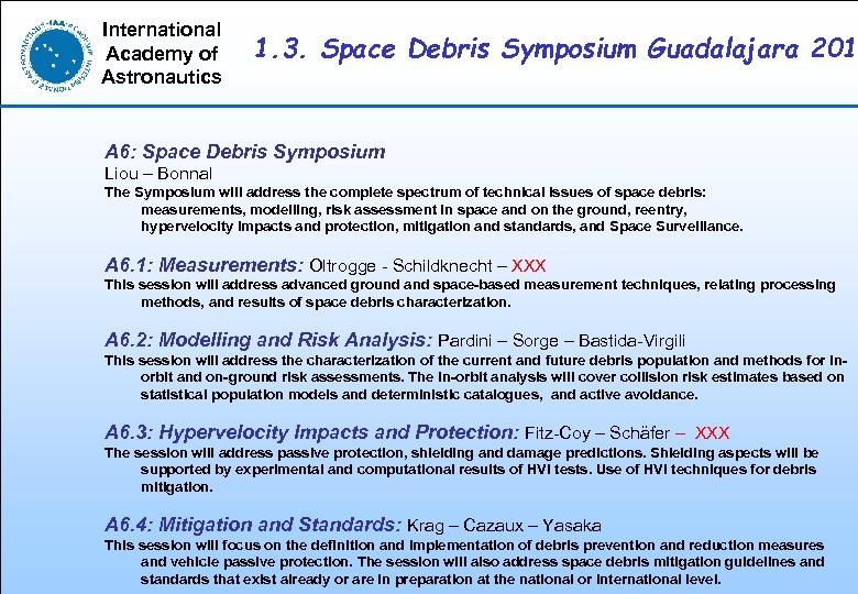 International Academy of Astronautics 1. 3. Space Debris Symposium Guadalajara 201 A 6: Space
