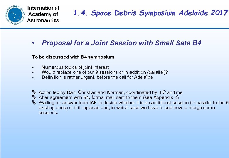 International Academy of Astronautics 1. 4. Space Debris Symposium Adelaide 2017 • Proposal for