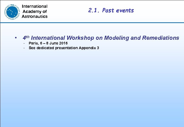 International Academy of Astronautics 2. 1. Past events • 4 th International Workshop on
