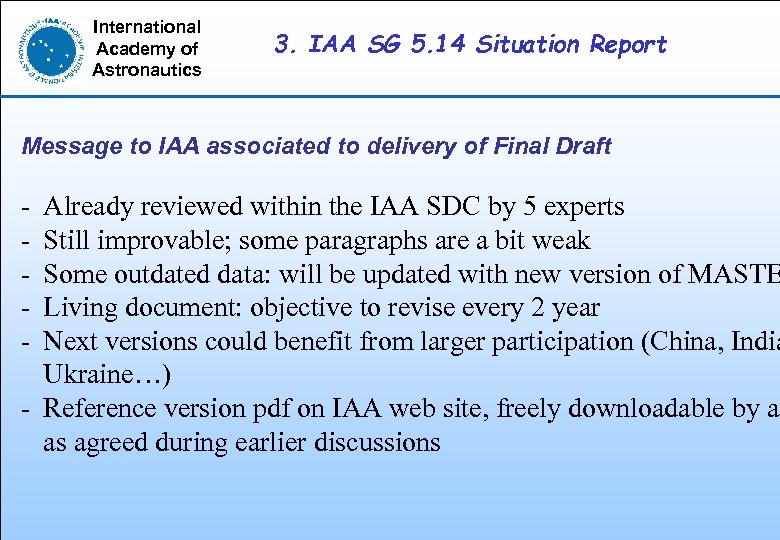 International Academy of Astronautics 3. IAA SG 5. 14 Situation Report Message to IAA