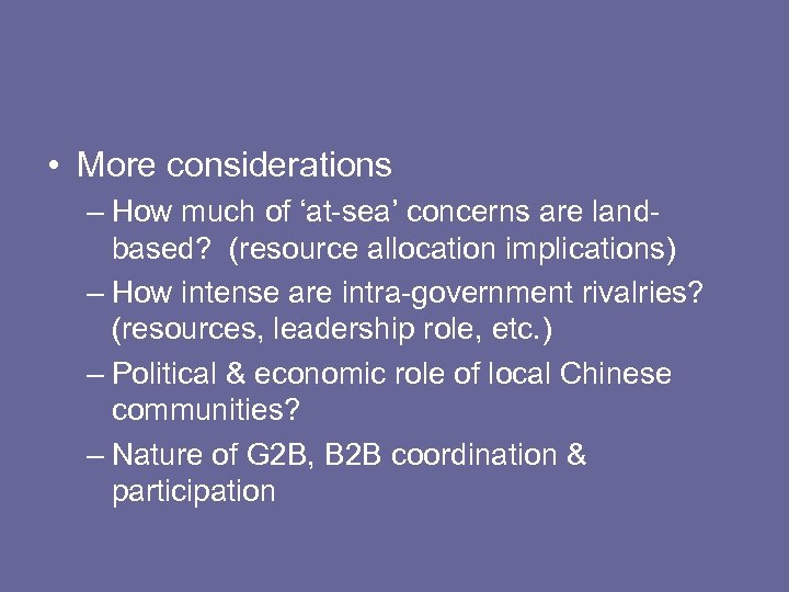  • More considerations – How much of ‘at-sea’ concerns are landbased? (resource allocation