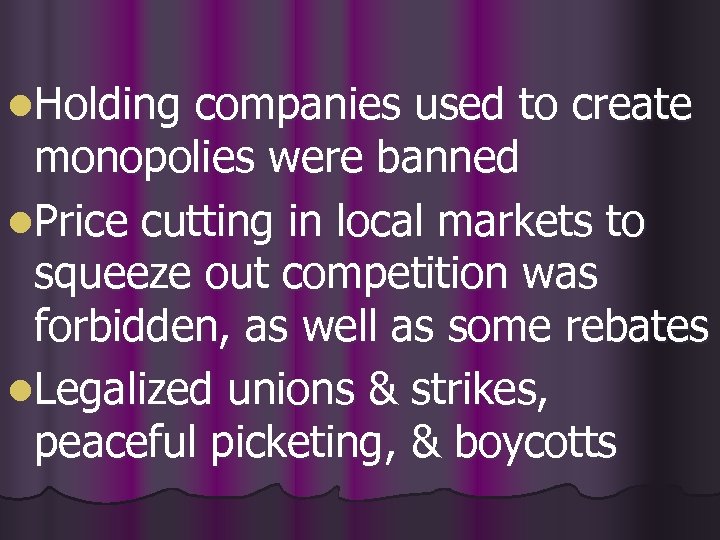 l. Holding companies used to create monopolies were banned l. Price cutting in local