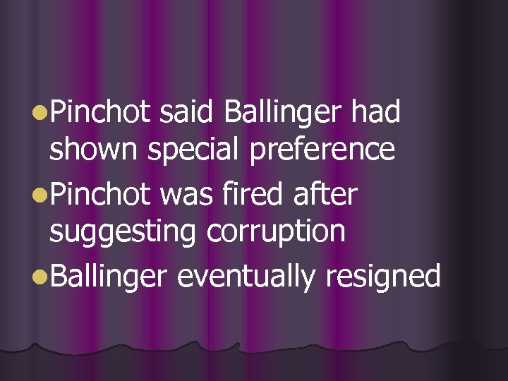 l. Pinchot said Ballinger had shown special preference l. Pinchot was fired after suggesting