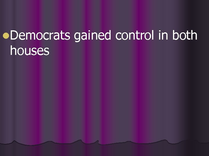 l. Democrats houses gained control in both 