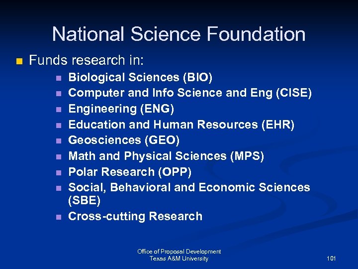 National Science Foundation n Funds research in: n n n n n Biological Sciences