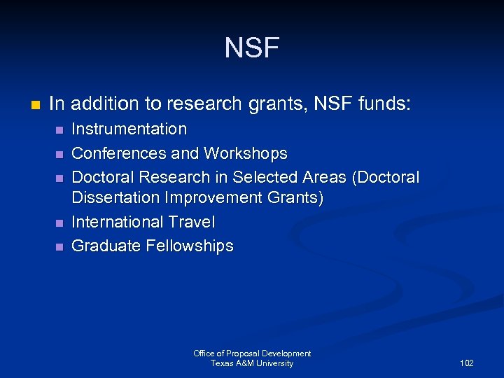 NSF n In addition to research grants, NSF funds: n n n Instrumentation Conferences