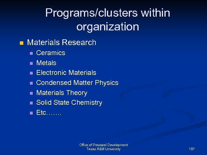 Programs/clusters within organization n Materials Research n n n n Ceramics Metals Electronic Materials