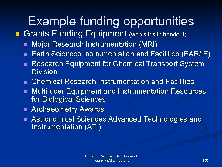 Example funding opportunities n Grants Funding Equipment (web sites in handout) n n n