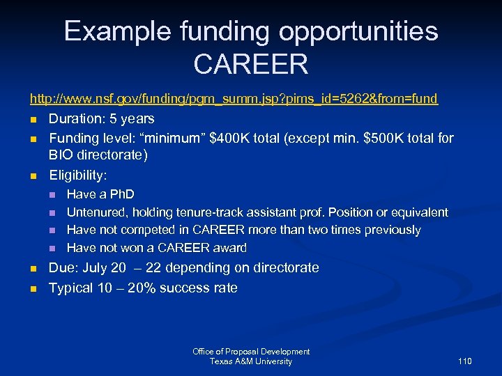 Example funding opportunities CAREER http: //www. nsf. gov/funding/pgm_summ. jsp? pims_id=5262&from=fund n n n Duration: