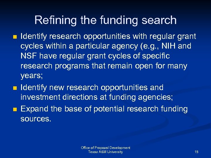Refining the funding search n n n Identify research opportunities with regular grant cycles