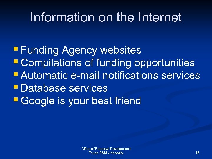 Information on the Internet Funding Agency websites Compilations of funding opportunities Automatic e-mail notifications