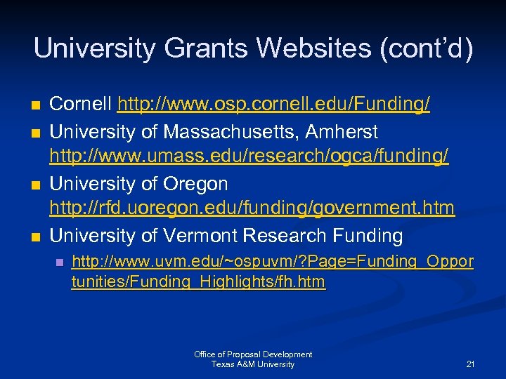 University Grants Websites (cont’d) n n Cornell http: //www. osp. cornell. edu/Funding/ University of