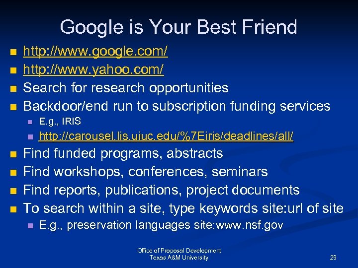 Google is Your Best Friend n n http: //www. google. com/ http: //www. yahoo.