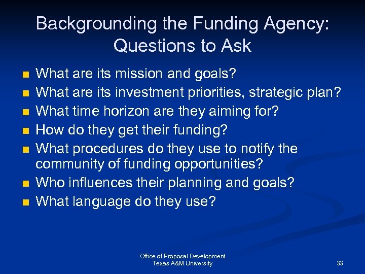 Backgrounding the Funding Agency: Questions to Ask n n n n What are its