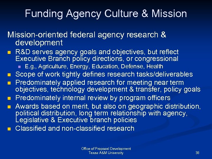 Funding Agency Culture & Mission-oriented federal agency research & development n R&D serves agency