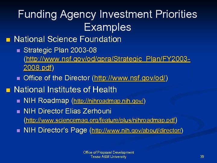 Funding Agency Investment Priorities Examples n National Science Foundation n Strategic Plan 2003 -08