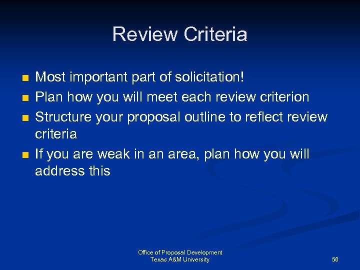 Review Criteria n n Most important part of solicitation! Plan how you will meet