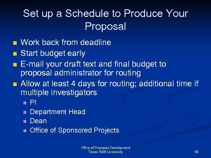 Set up a Schedule to Produce Your Proposal n n Work back from deadline