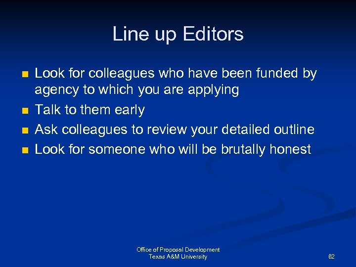 Line up Editors n n Look for colleagues who have been funded by agency