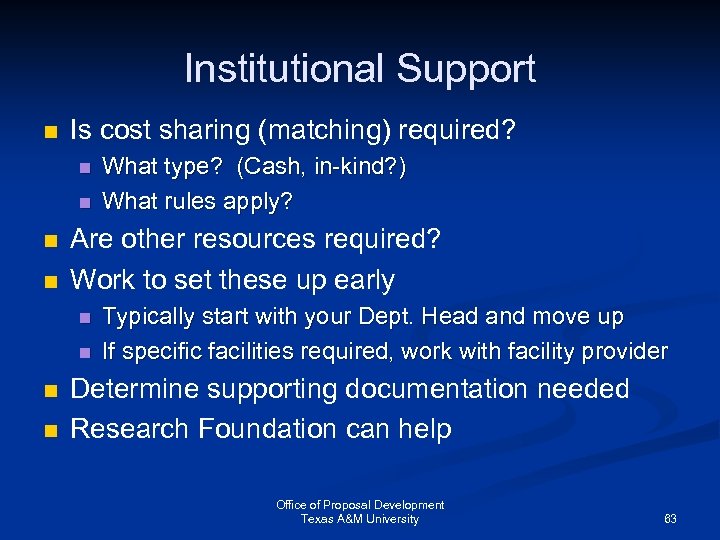 Institutional Support n Is cost sharing (matching) required? n n Are other resources required?