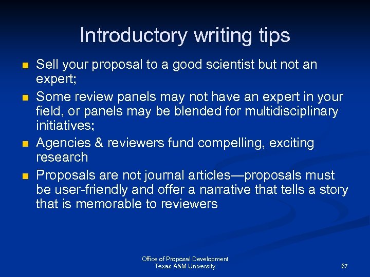 Introductory writing tips n n Sell your proposal to a good scientist but not