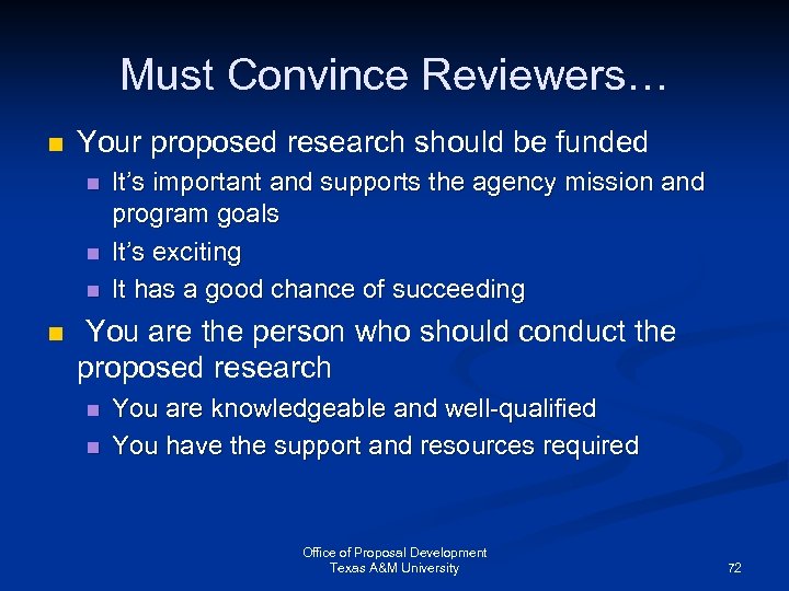 Must Convince Reviewers… n Your proposed research should be funded n n It’s important
