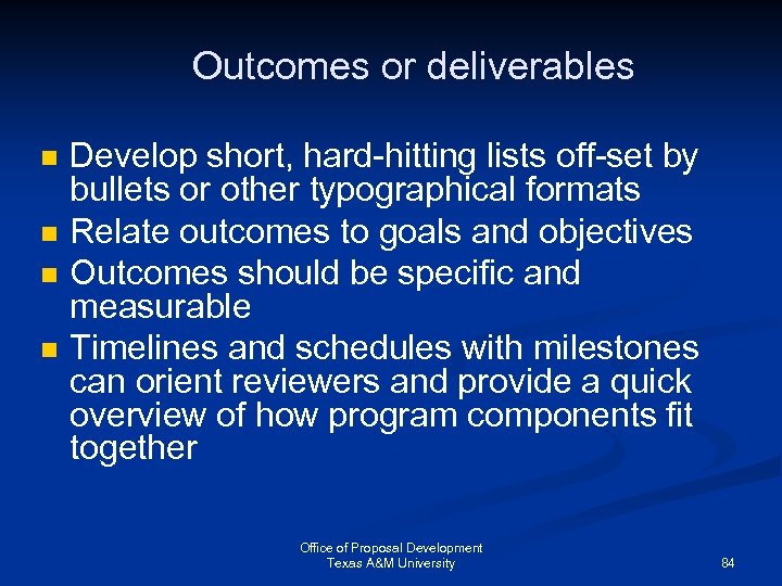 Outcomes or deliverables n n Develop short, hard-hitting lists off-set by bullets or other