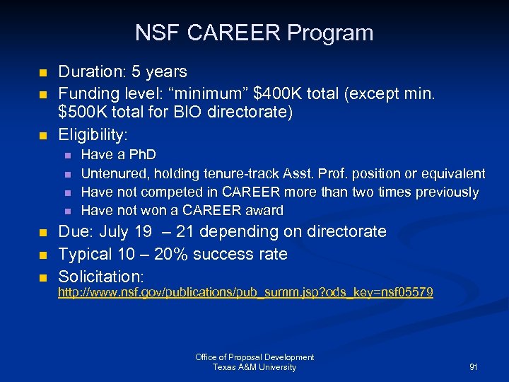 NSF CAREER Program n n n Duration: 5 years Funding level: “minimum” $400 K
