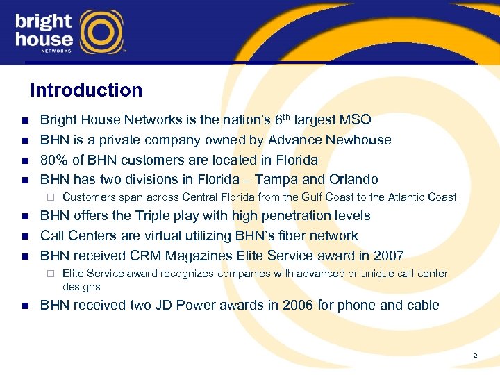 Introduction n n Bright House Networks is the nation’s 6 th largest MSO BHN