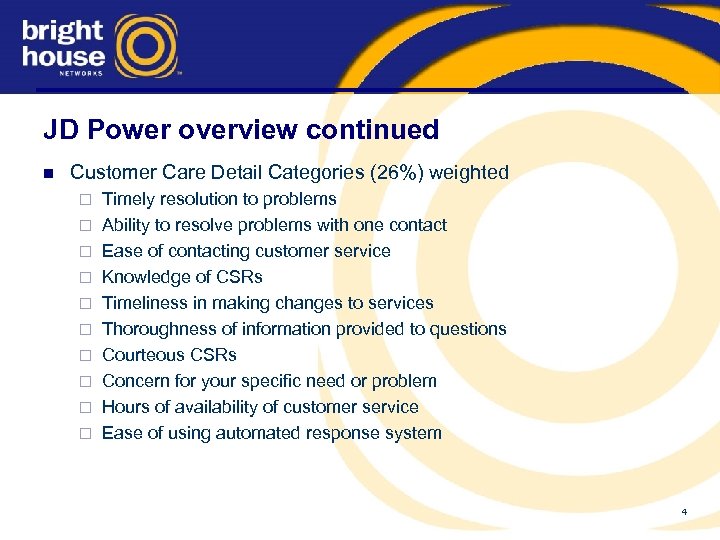 JD Power overview continued n Customer Care Detail Categories (26%) weighted ¨ ¨ ¨