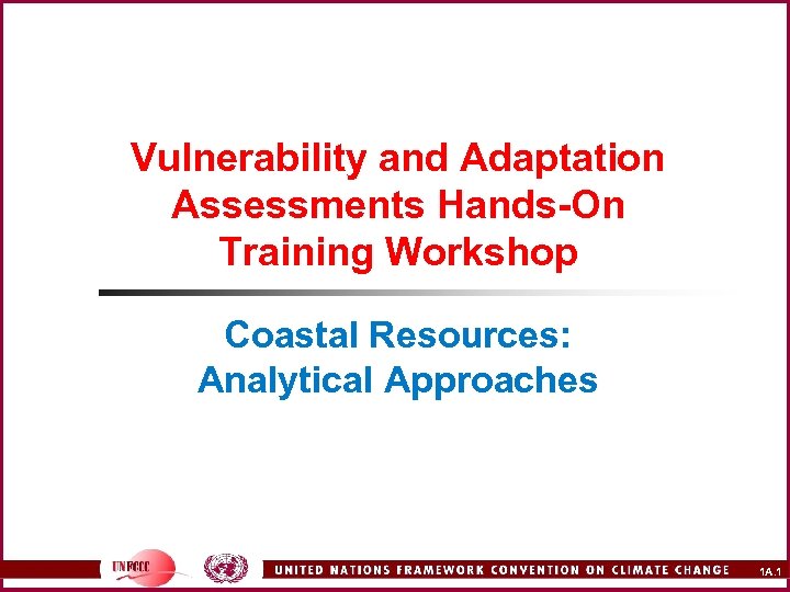 Vulnerability and Adaptation Assessments Hands-On Training Workshop Coastal Resources: Analytical Approaches 1 A. 1