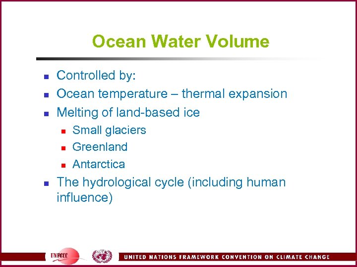 Ocean Water Volume n n n Controlled by: Ocean temperature – thermal expansion Melting